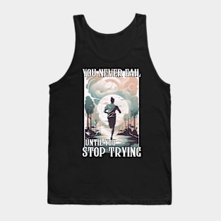 You Never Fail Until You Stop Trying Tank Top